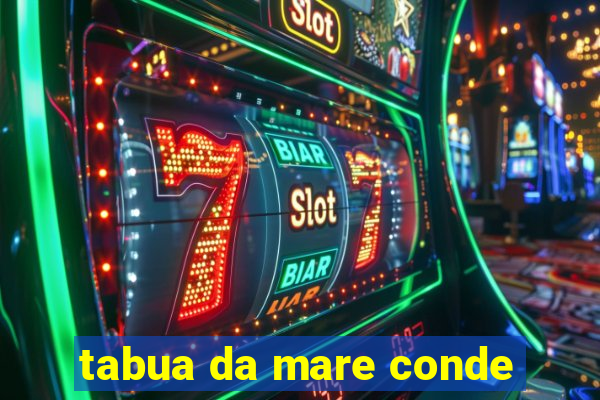 tabua da mare conde